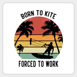 Born to kite forced to work Magnet